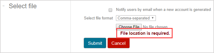 "File location is required" appears below the Choose File button.